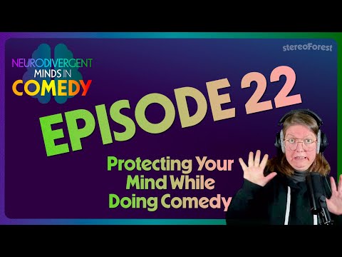Suggestions for Protecting Your Mind While Doing Comedy - Ep #22
