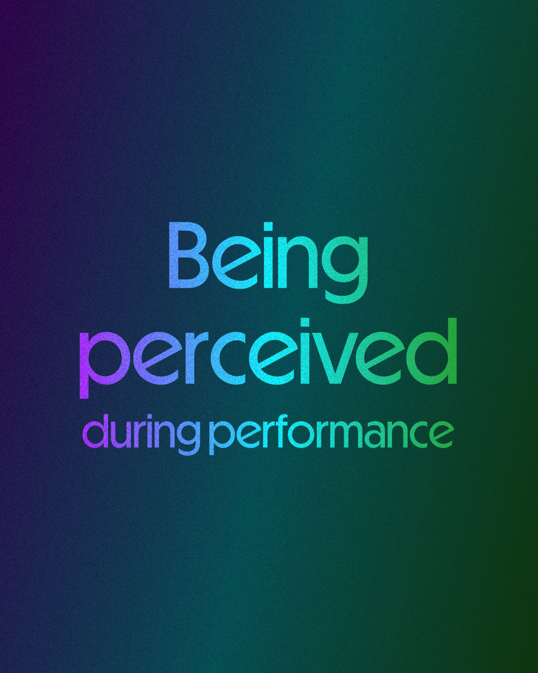 Being Perceived During Performance colourful text on gradient background
