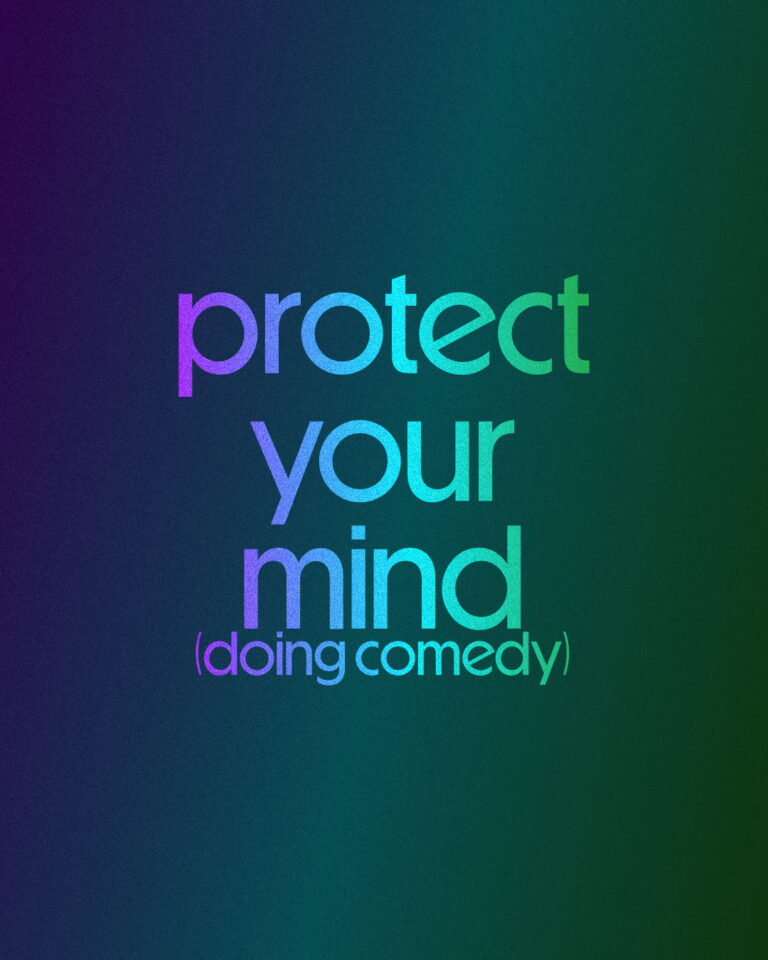 Protect Your Mind Doing Comedy