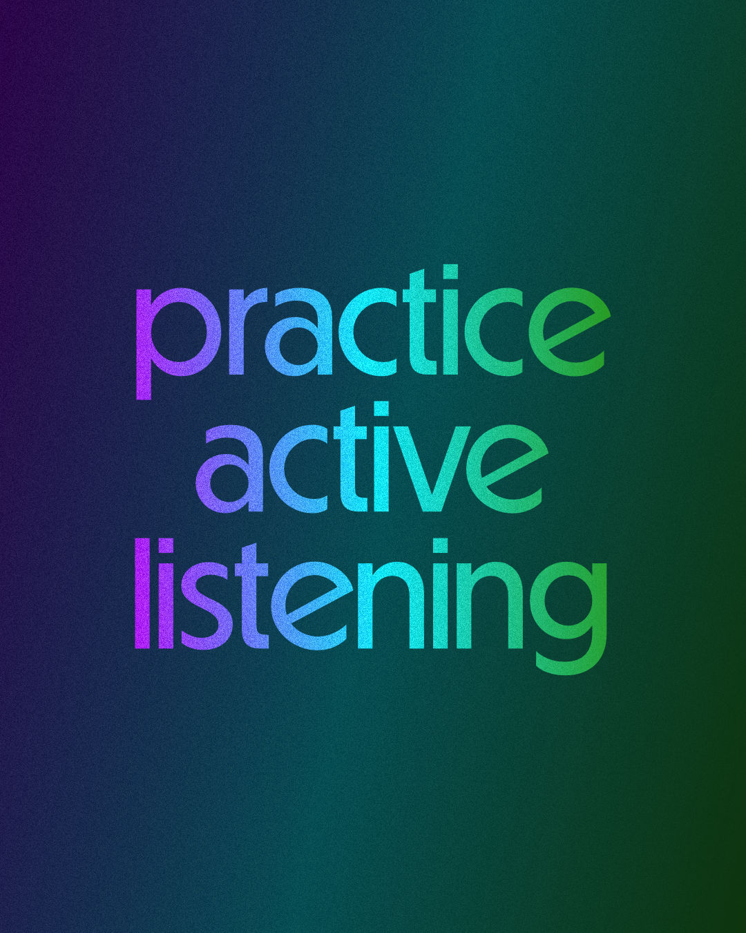 Practice Active Listening