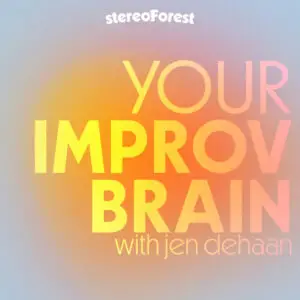 Your Improv Brain show art which is a yellow and orange gradient circle center fading to white. StereoForest logo near top.