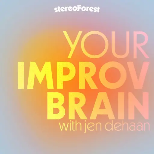 Your Improv Brain show art which is a yellow and orange gradient circle center fading to white. StereoForest logo near top.