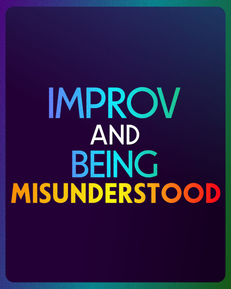 dark blue background with colourful text on top that reads: improv and being misunderstood