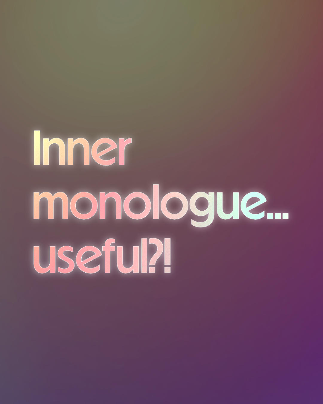 colorful text "Inner Monologue... useful" on gradient background