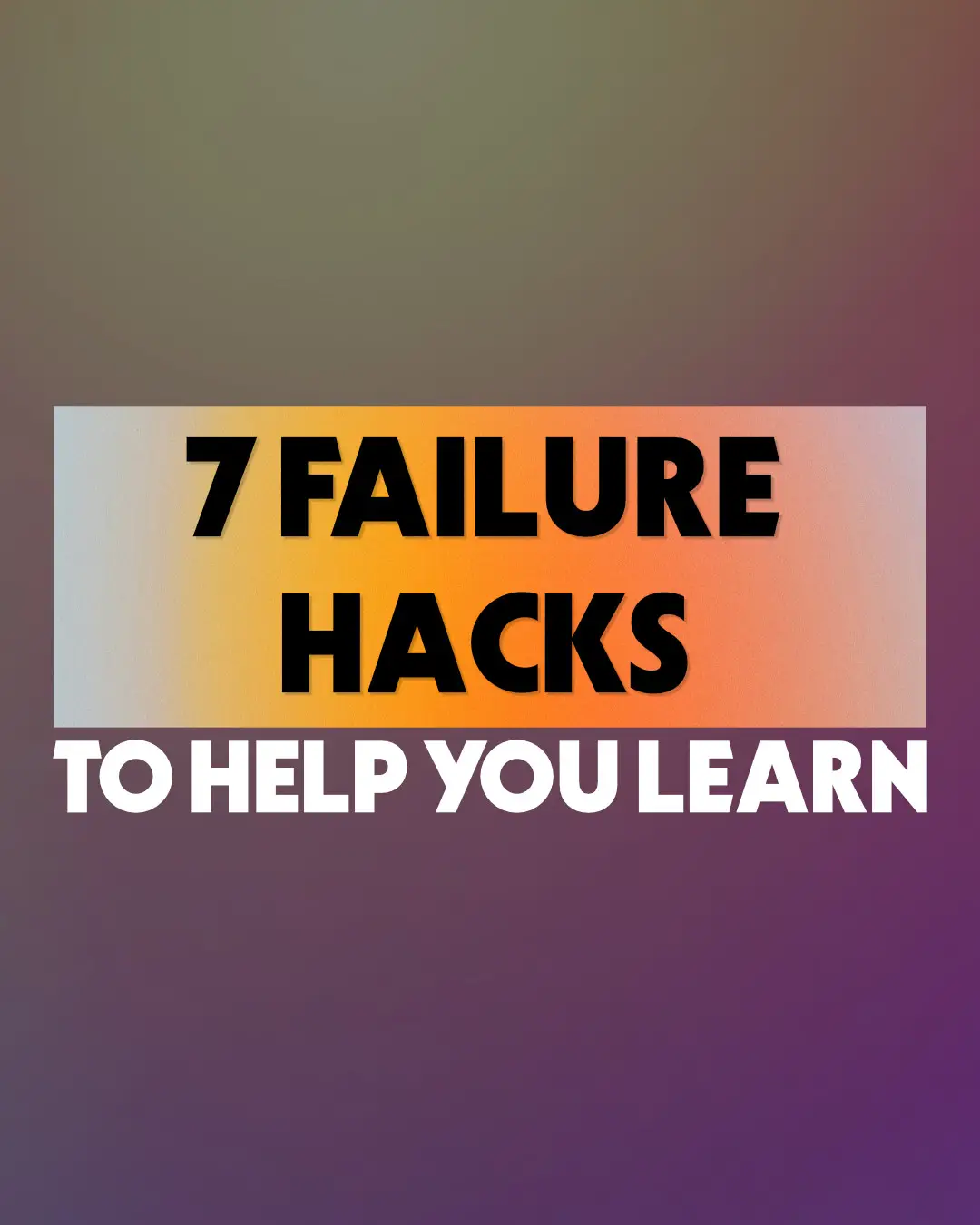 Failure Hacks to help you learn text on gradient background