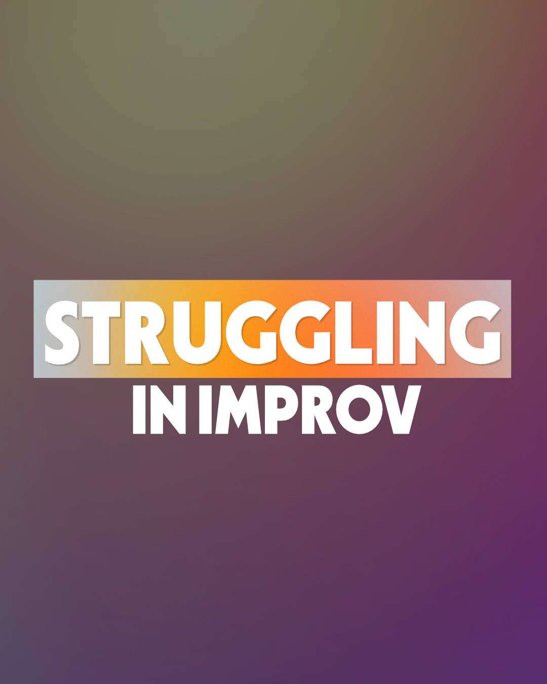 Struggling In Improv text in the center of a purple gradient background