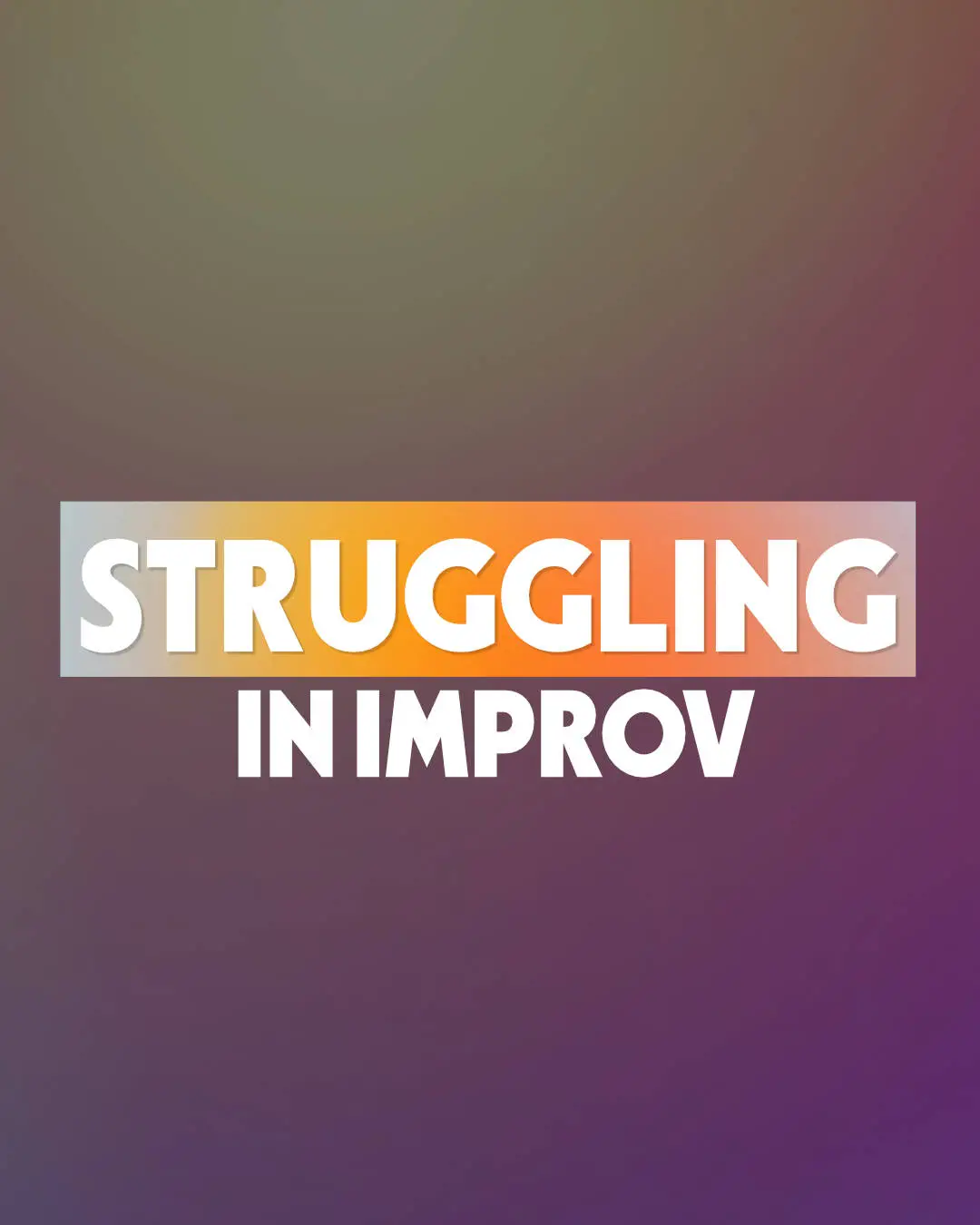 Struggling In Improv text in the center of a purple gradient background