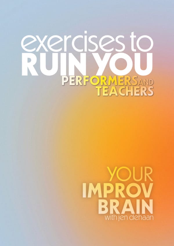 Book cover "Exercises to Ruin You" text in white with gradient text "performers and teachers" below this. Logo for Your Improv Brain is text and all of this is on a orange to light blue gradient.