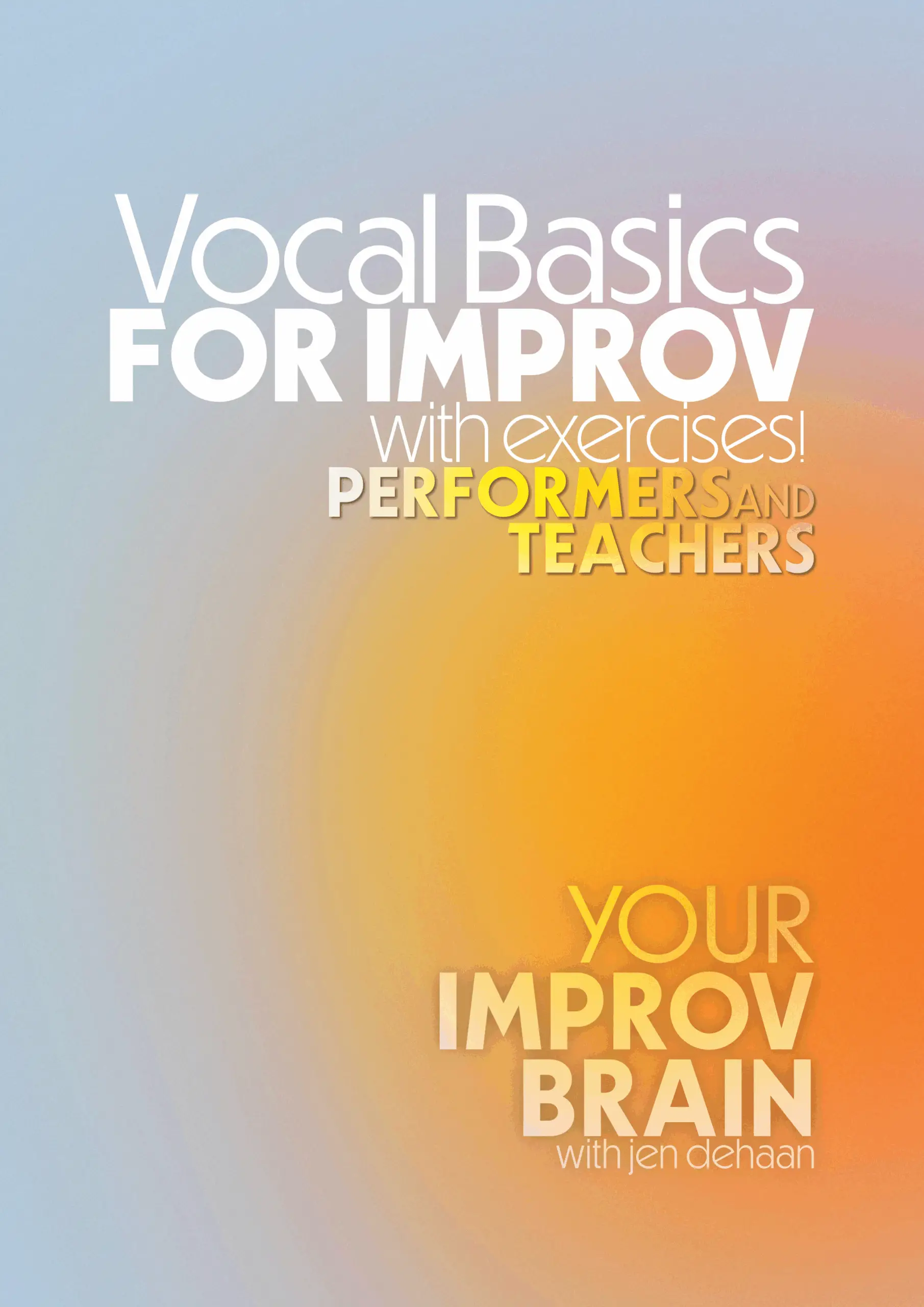 Book cover"Exercises to Ruin You" text in white with gradient text"performers and teachers" below this. Logo for Your Improv Brain is text and all of this is on a orange to light blue gradient.